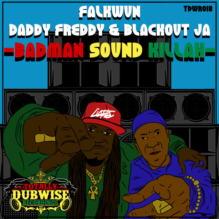 BLACKOUT JA/FALKWUN/DADDY FREDDY - Badman Sound Killah