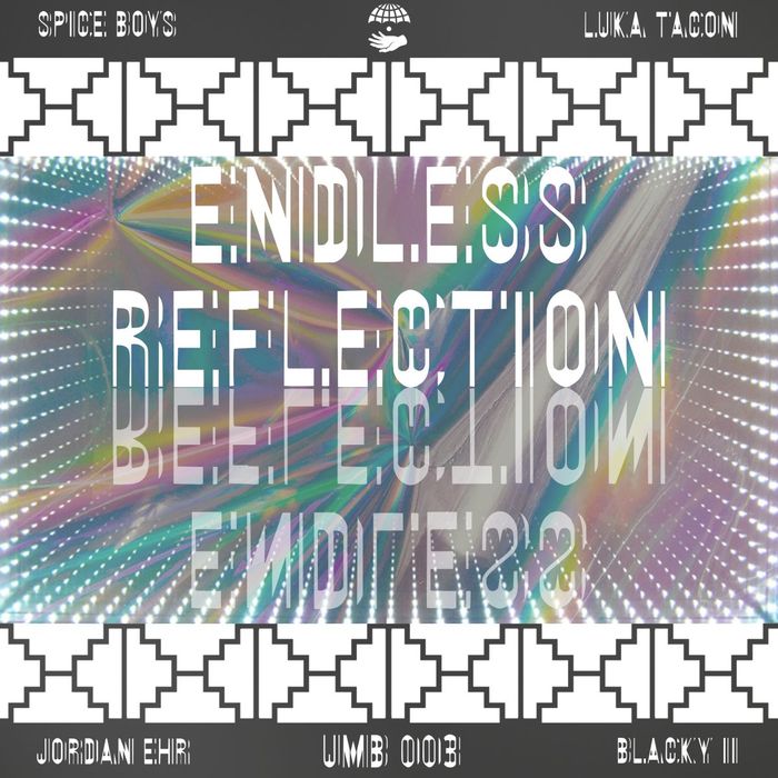 SPICE BOYS/JORDAN EHR/LUKA TACON/BLACKY II - Endless Reflection
