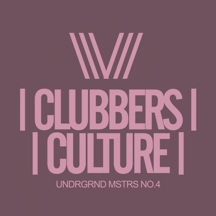 VARIOUS - Clubbers Culture: Undrgrnd Mstrs No.4