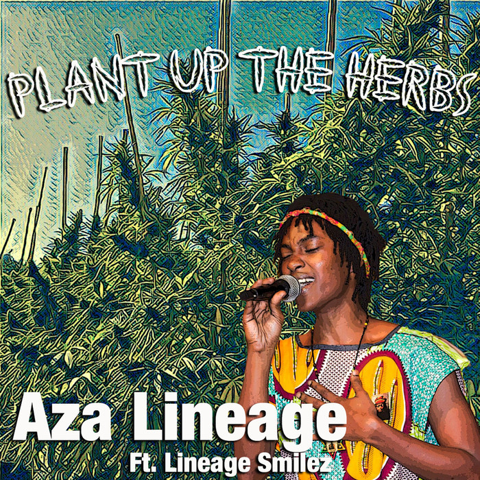 AZA LINEAGE feat LINEAGE SMILEZ - Plant Up The Herbs