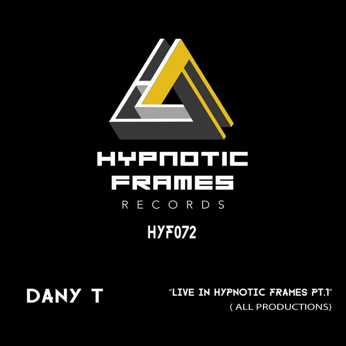 DANY T - Live In Hypnotic Frames Part 1 (All Productions)