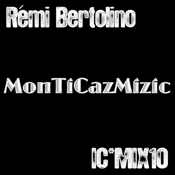 REMI BERTOLINO - MonTiCazMizic Mix