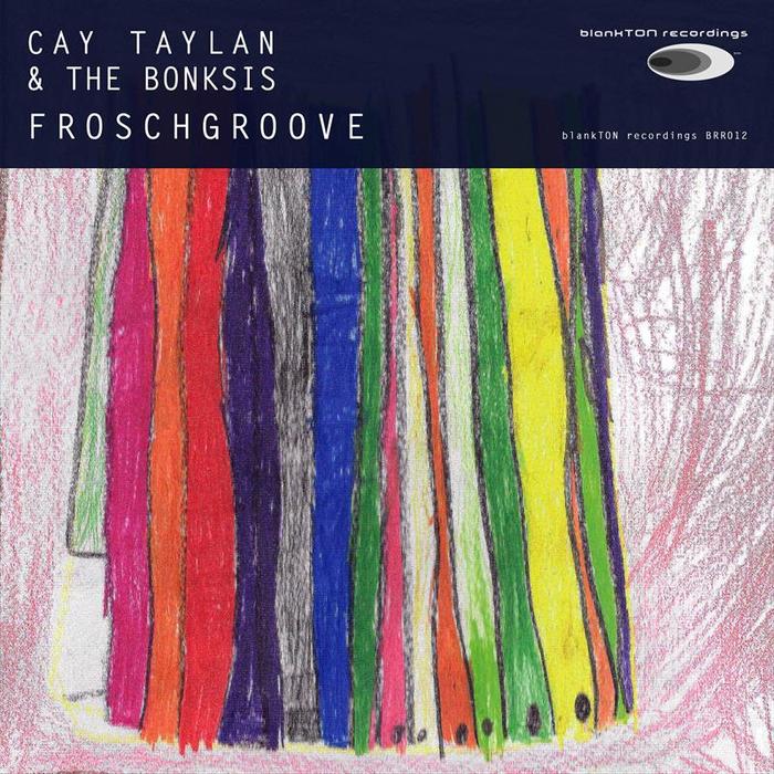 CAY TAYLAN & THE BONKSIS - Froschgroove