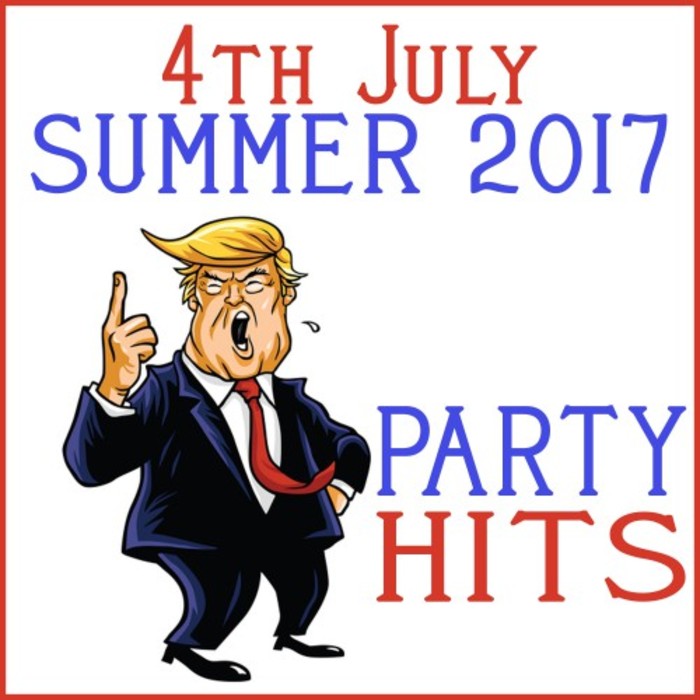 VARIOUS - 4th July/Summer 2017 Party Hits