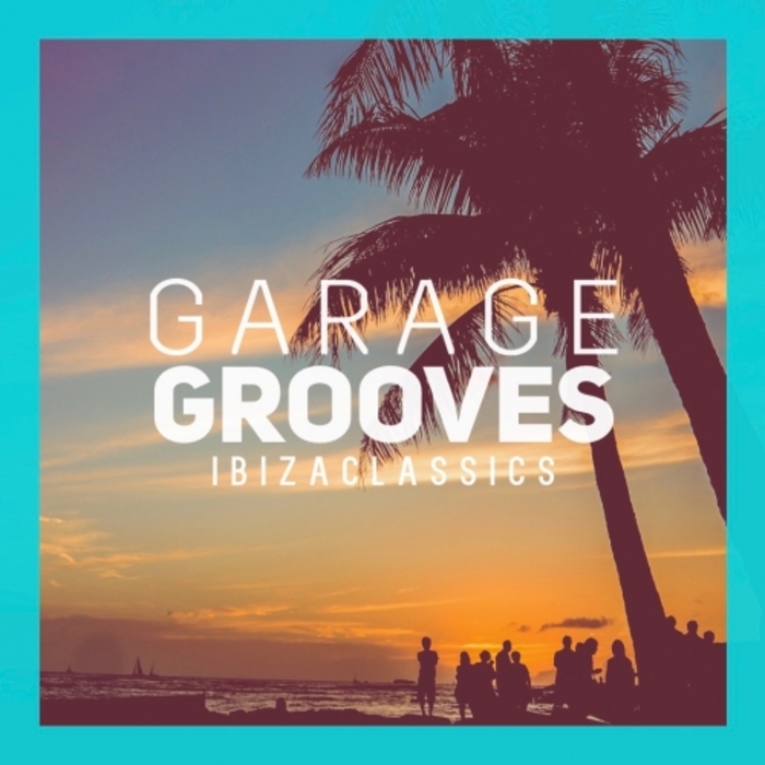 VARIOUS - Garages Grooves Ibiza Classics