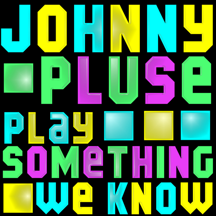 JOHNNYPLUSE - Play Some Thing We Know