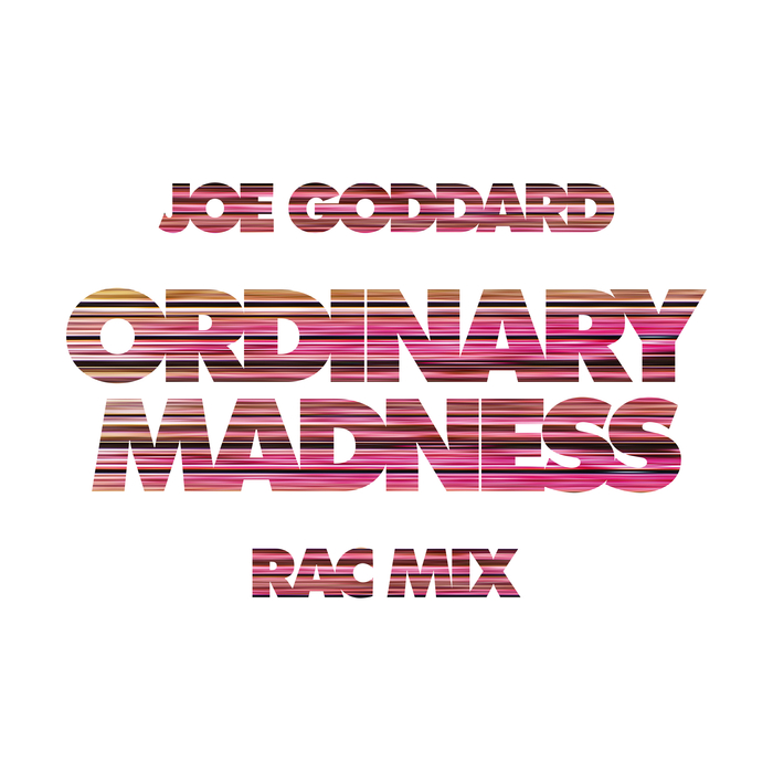 JOE GODDARD feat SLO - Ordinary Madness