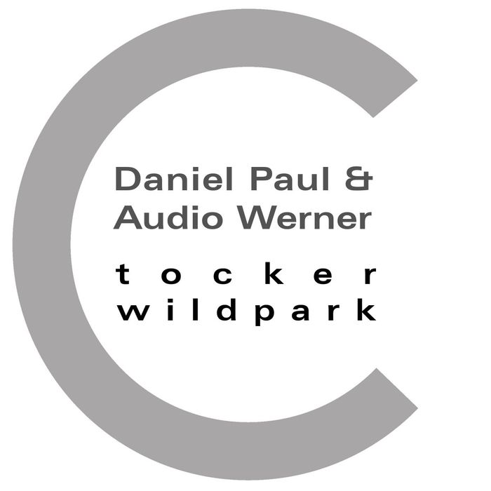 DANIEL PAUL & AUDIO WERNER - Tocker/Wildpark