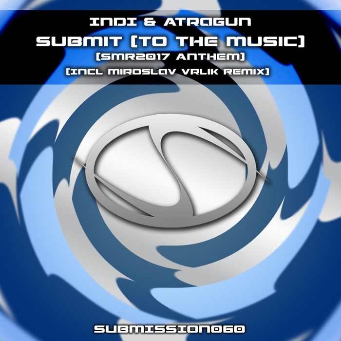 INDI & ATRAGUN - Submit (To The Music) (SMR2017 Anthem)