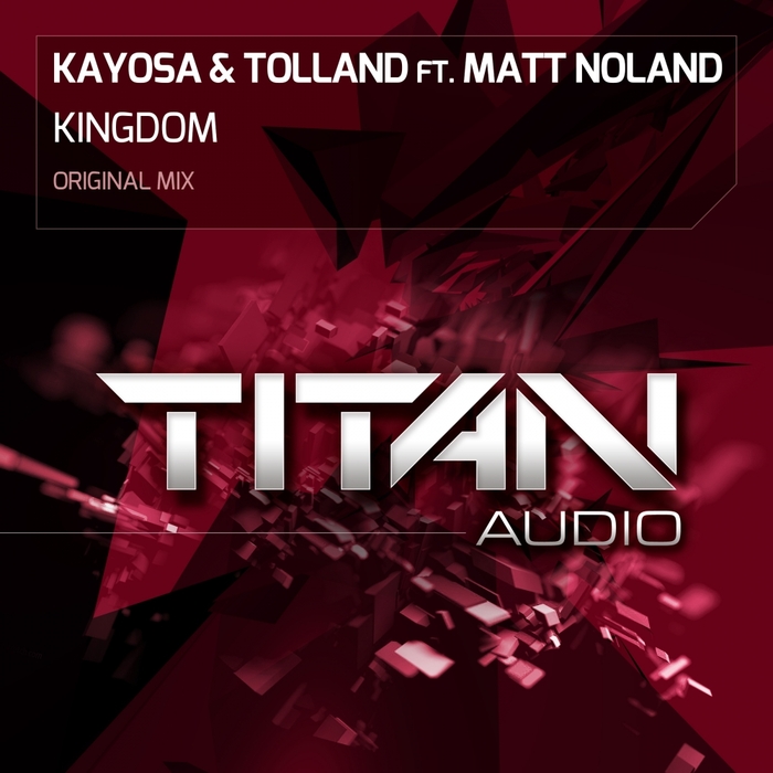 KAYOSA & TOLLAND feat MATT NOLAND - Kingdom