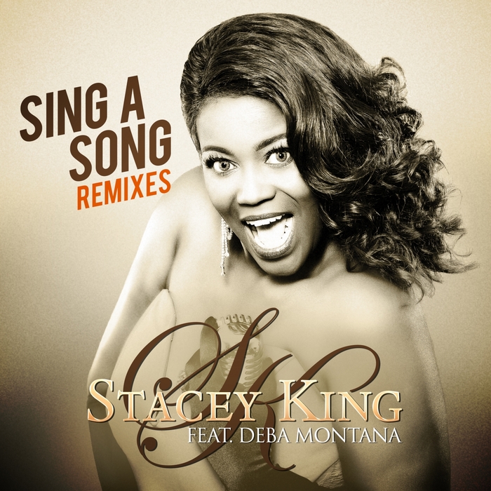 STACEY KING feat DEBA MONTANA - Sing A Song (Remixes)