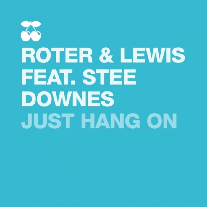 ROTER & LEWIS feat STEE DOWNES - Just Hang On