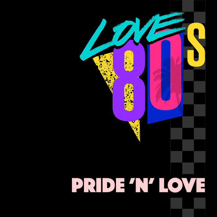 LOVE 80S - Pride 'N' Love