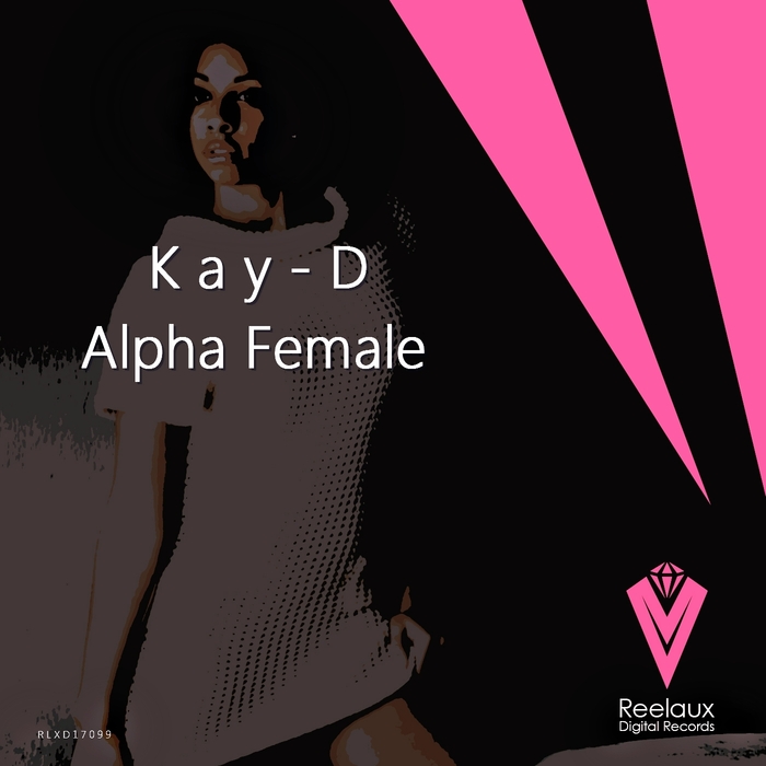 KAY-D - Alpha Female Remixes