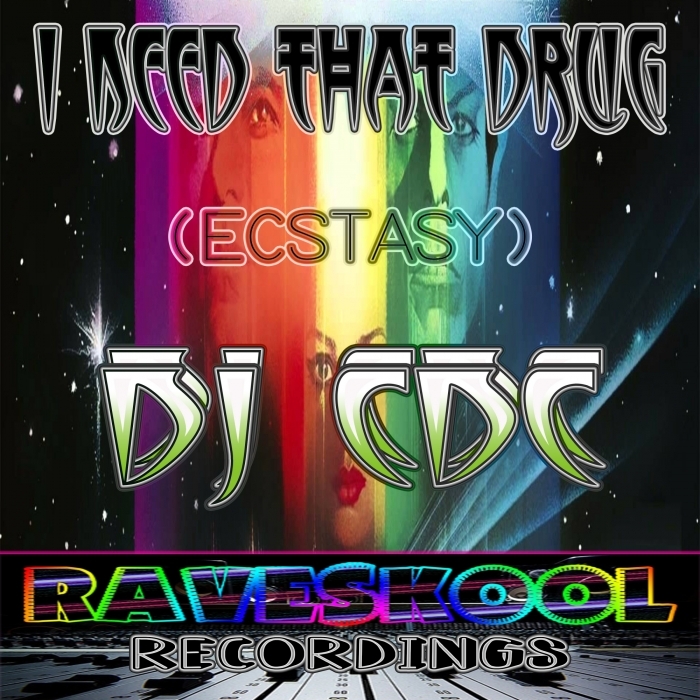 DJ CDC - I Need That Drug (Ecstasy)