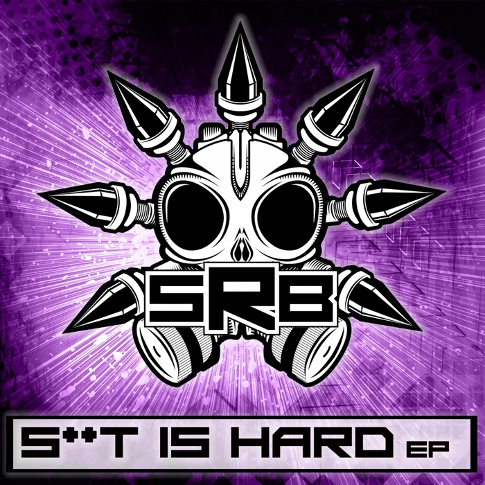 SRB - Sht Is Hard EP