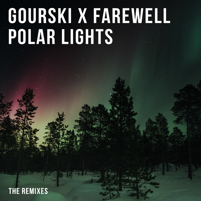 GOURSKI & FAREWELL - Polar Lights (The Remixes)