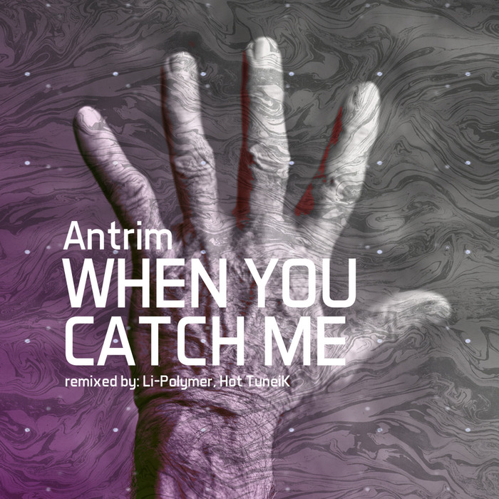 ANTRIM - When You Catch Me