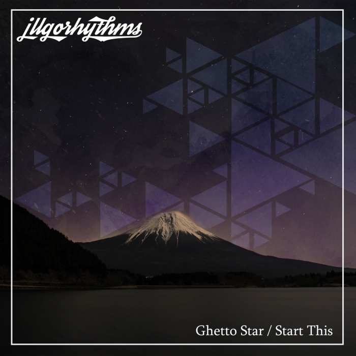 ILLGORHYTHMS - Ghetto Star/Start This