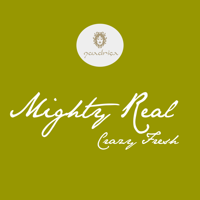 MIGHTY REAL - Crazy Fresh