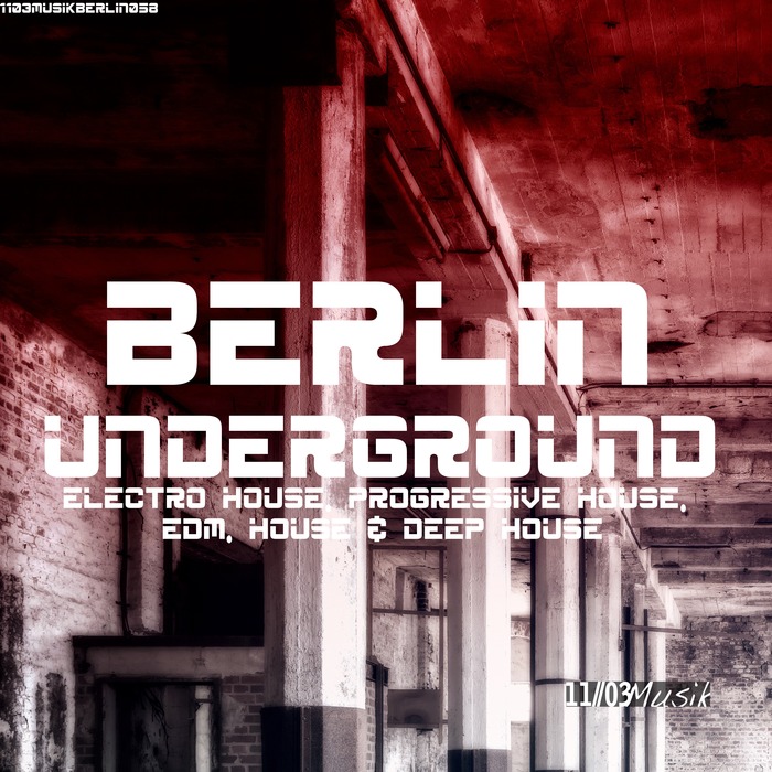 VARIOUS - Berlin Underground Electro House, Progressive House, EDM, House & Deep House