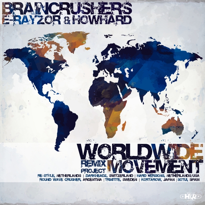 BRAINCRUSHERS/E-RAYZOR/HOW HARD - Worldwide Movement: Remix Project