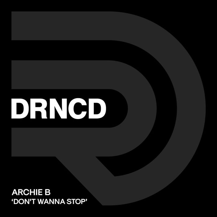 ARCHIE B - Don't Wanna Stop