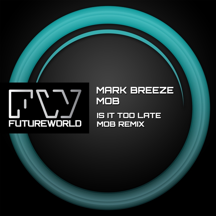 MARK BREEZE - Is It Too Late (MOB Remix)