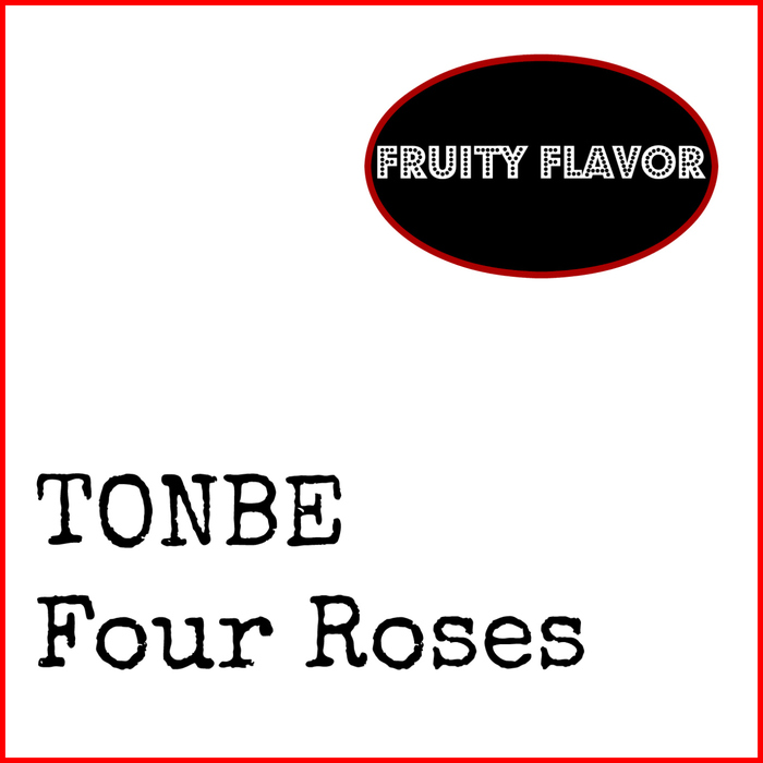 TONBE - Four Roses