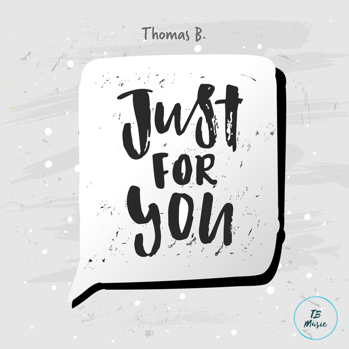THOMAS B - Just For You