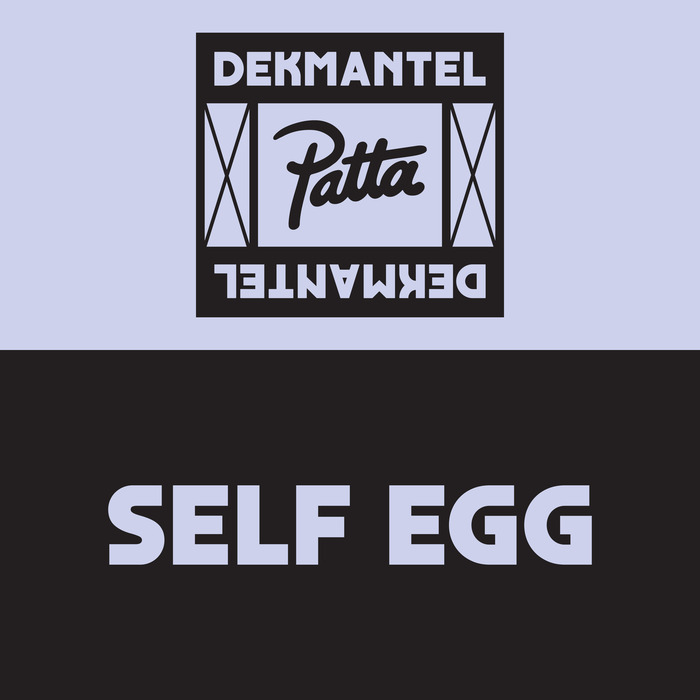 SELF EGG - Dkmntl X Patta 07