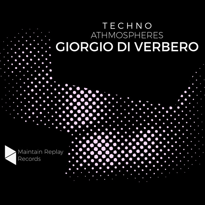 MAINTAIN REPLAY - Giorgio Di Verbero: Techno Athmospheres (Sample Pack WAV)