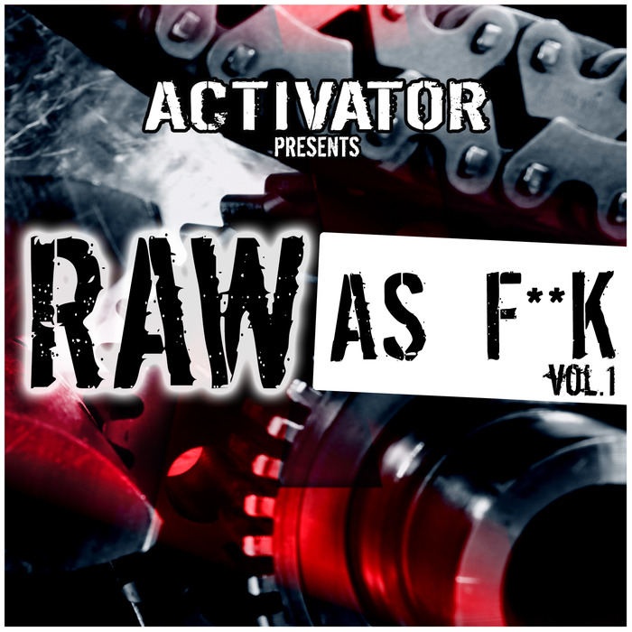 ACTIVA RECORDS - Activator Presents Raw As F**k Vol 1 (Sample Pack WAV/Sylenth Presets)