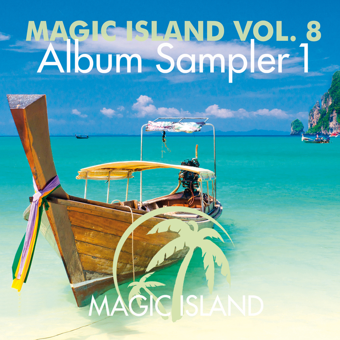 Magic Island Vol 8 Album Sampler 1 by Cullera/Dipnoi/Martin Graff/Triple S on MP3, WAV, FLAC