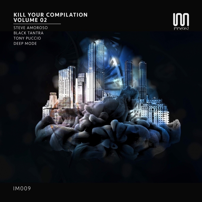 STEVE AMOROSO/BLACK TANTRA/TONY PUCCIO/DEEP MODE - Kill Your Compilation Vol 2