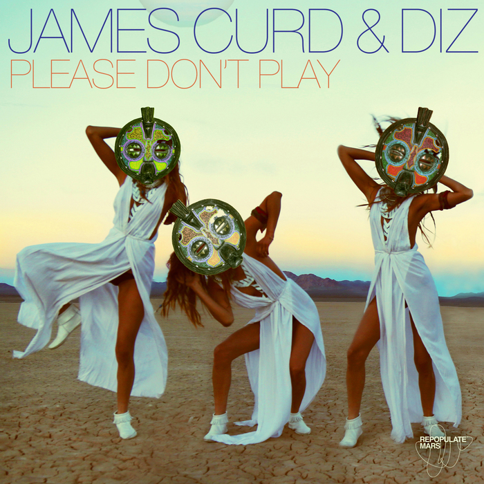 JAMES CURD & DIZ - Please Don't Play
