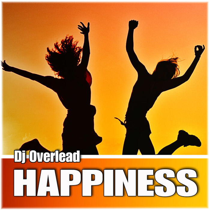 Happiness by DJ Overlead on MP3, WAV, FLAC, AIFF & ALAC at Juno Download