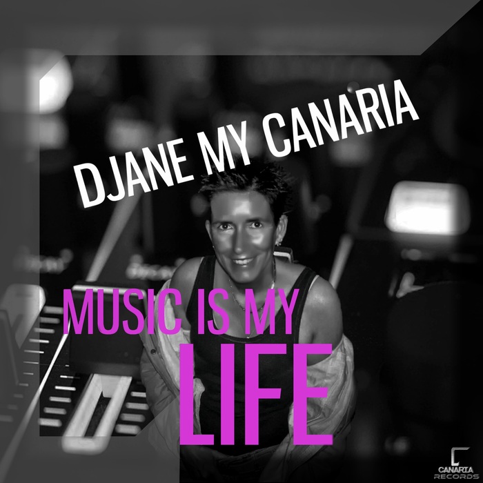 DJANE MY CANARIA - Music Is My Life