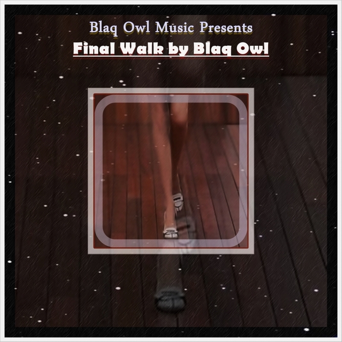 BLAQ OWL - Final Walk