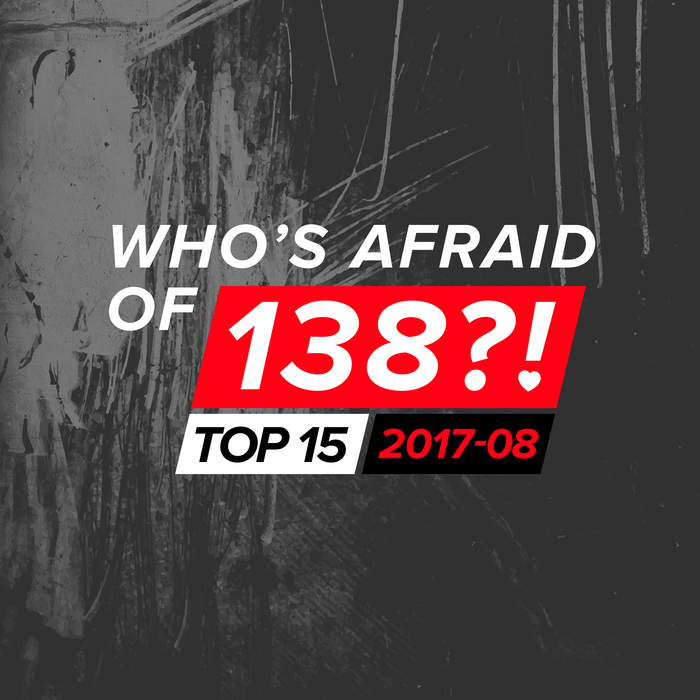 VARIOUS - Who's Afraid Of 138?! Top 15 - 2017-08