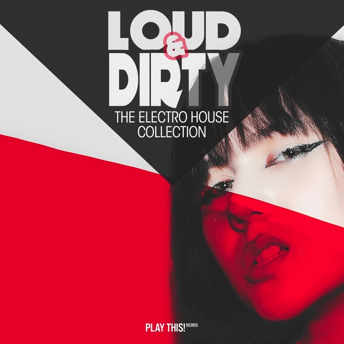 VARIOUS - Loud & Dirty: The Electro House Collection