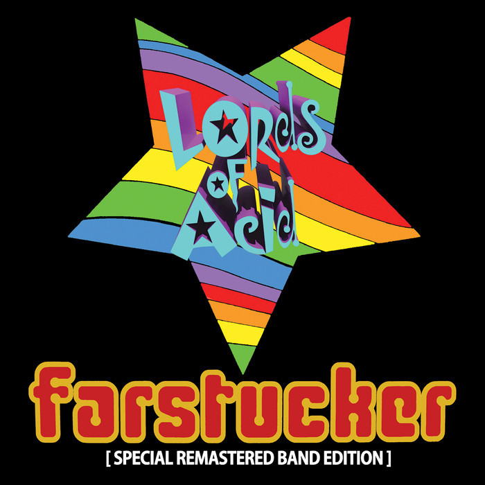 LORDS OF ACID - Farstucker (Explicit Special Remastered Band Edition)