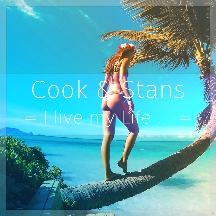 COOK & STANS - I Live My Life