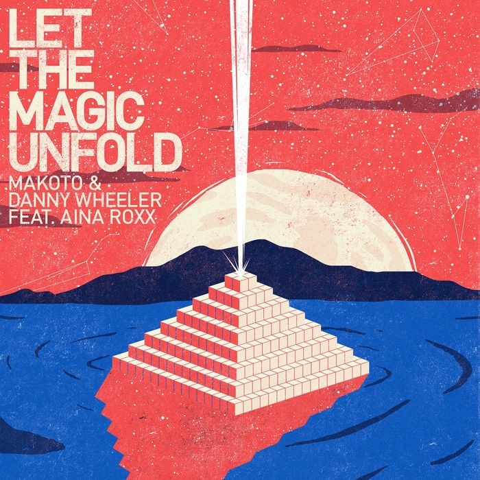MAKOTO/DANNY WHEELER feat AINA ROXX - Let The Magic Unfold