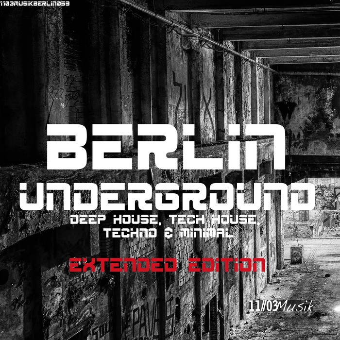 VARIOUS - Berlin Underground Deep House, Tech House, Techno & Minimal (Extended Edition)