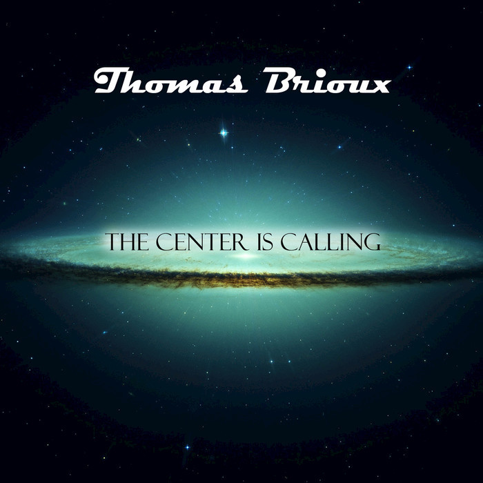 THOMAS BRIOUX - The Center Is Calling