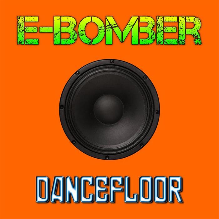 E-BOMBER - Dancefloor