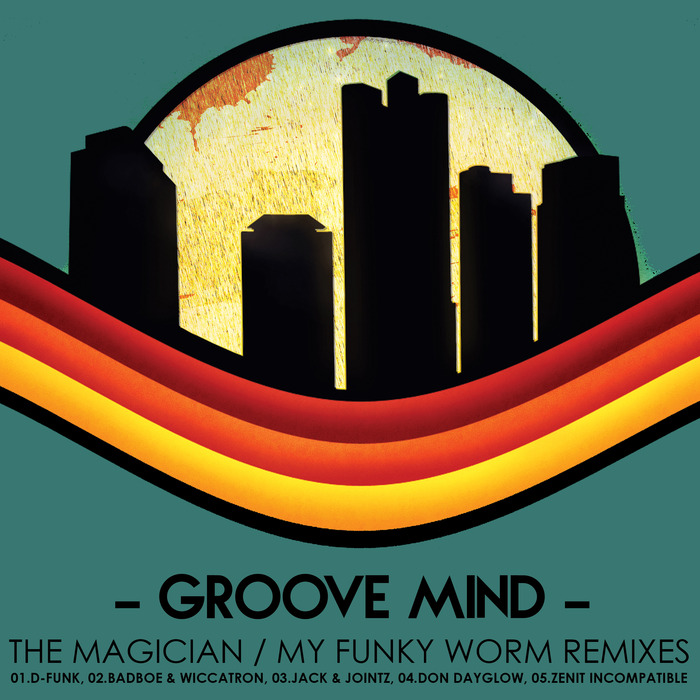 GROOVE MIND - The Magician/My Funky Worm (Remixes)