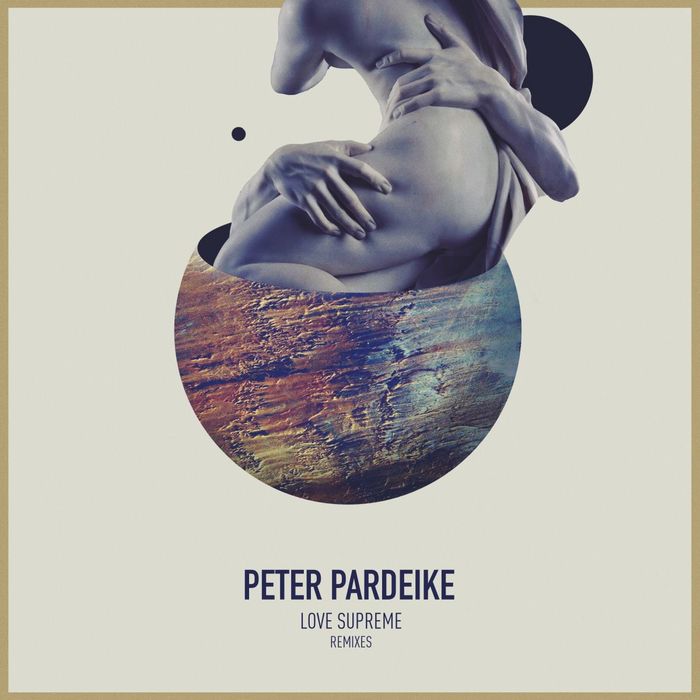 PETER PARDEIKE - Love Supreme Remixes