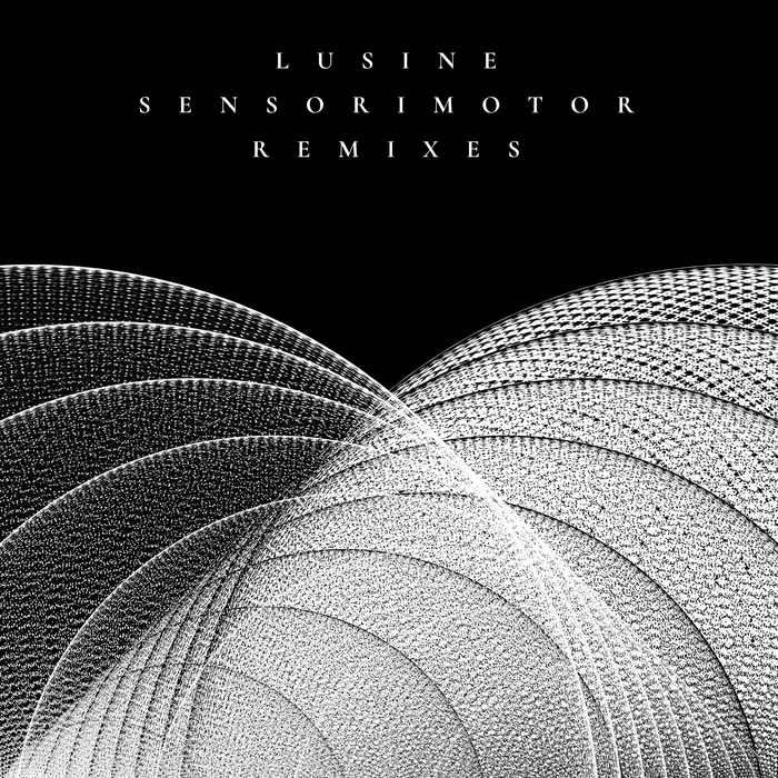 LUSINE - Sensorimotor (Remixes)